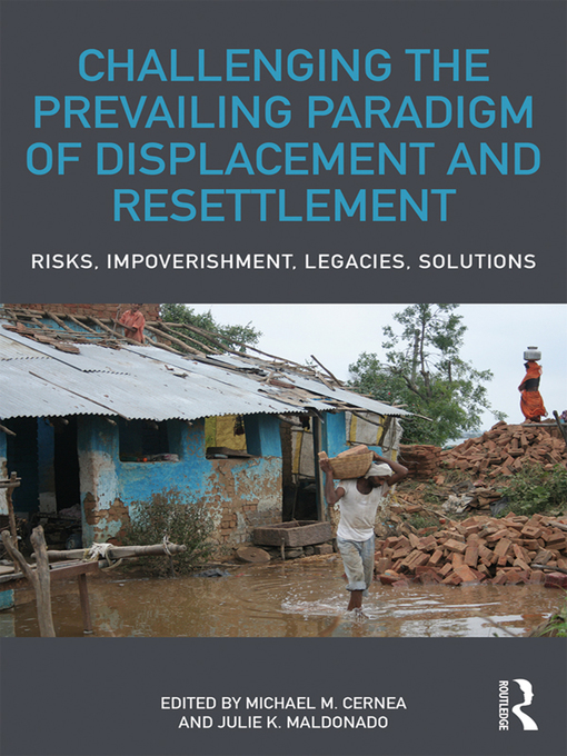 Title details for Challenging the Prevailing Paradigm of Displacement and Resettlement by Michael M. Cernea - Available